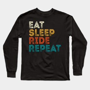 Eat Sleep Ride Repeat Long Sleeve T-Shirt